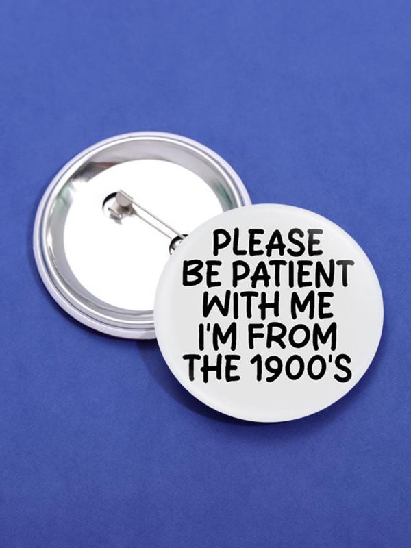 Please Be Patient with Me I'm From The 1900's Letter Design Brooch, Fashion Brooch for Women & Men, Enamel Pin Suitable for Backpacks, Jeans, Scarves, Hats Decoration