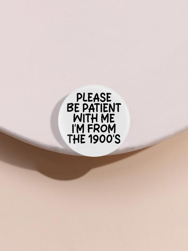 Please Be Patient with Me I'm From The 1900's Letter Design Brooch, Fashion Brooch for Women & Men, Enamel Pin Suitable for Backpacks, Jeans, Scarves, Hats Decoration