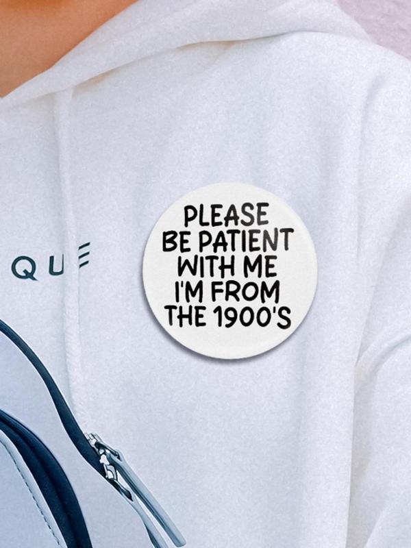 Please Be Patient with Me I'm From The 1900's Letter Design Brooch, Fashion Brooch for Women & Men, Enamel Pin Suitable for Backpacks, Jeans, Scarves, Hats Decoration